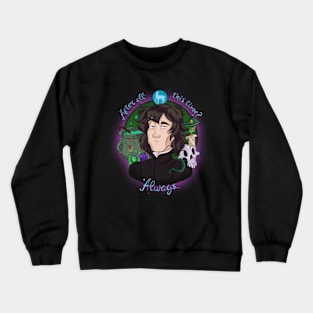 After all this time? Crewneck Sweatshirt